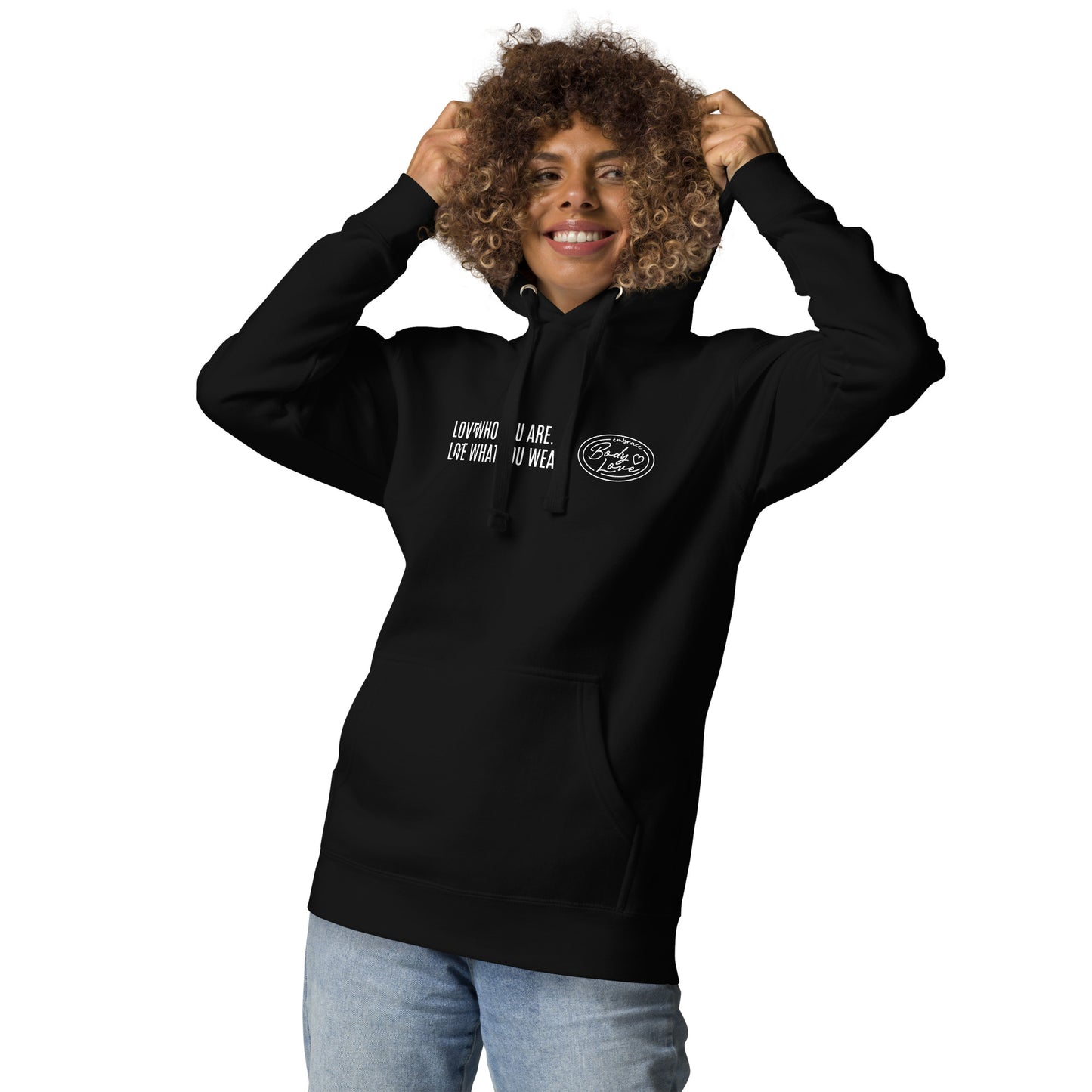 "Love Who You Are" Genderless Hoodie (Embrace Body Love)