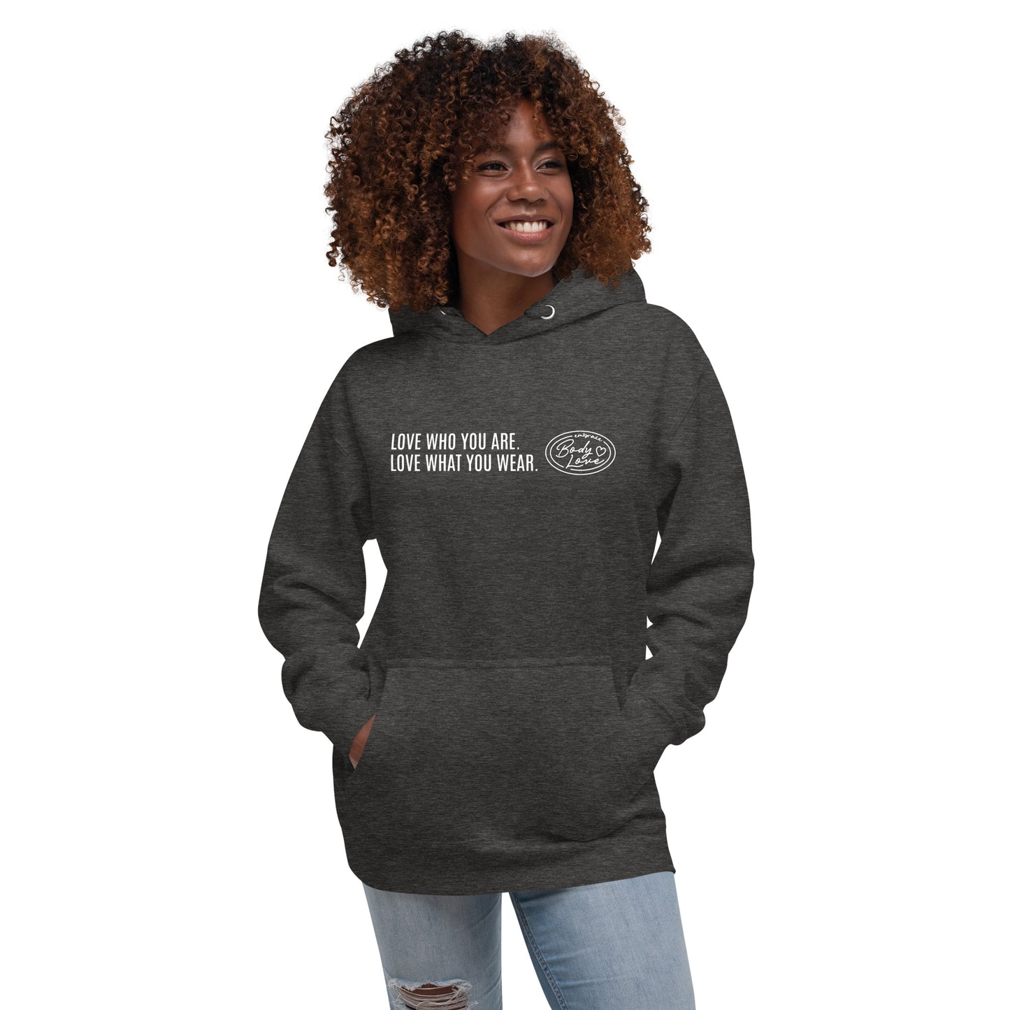 "Love Who You Are" Genderless Hoodie (Embrace Body Love)