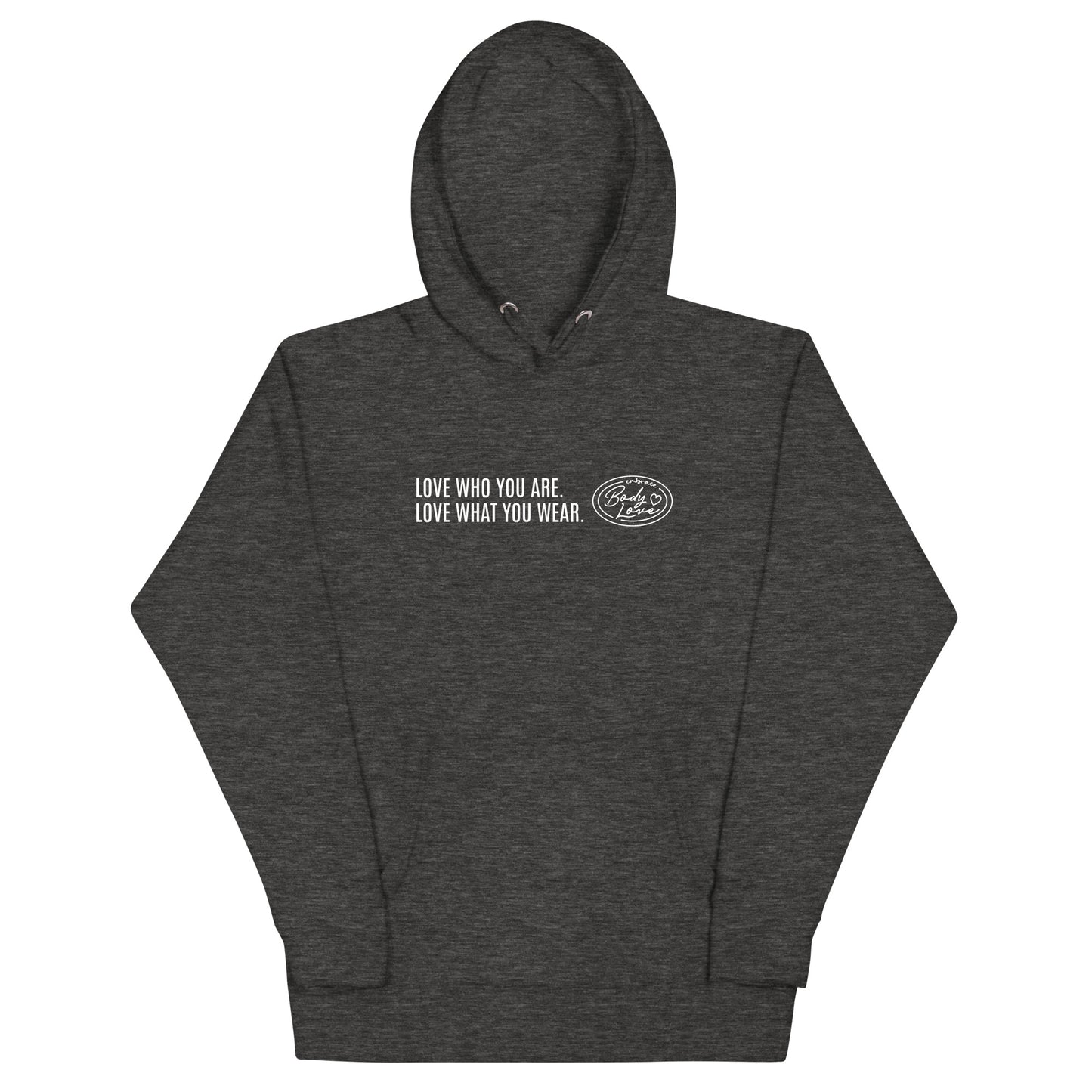 "Love Who You Are" Genderless Hoodie (Embrace Body Love)