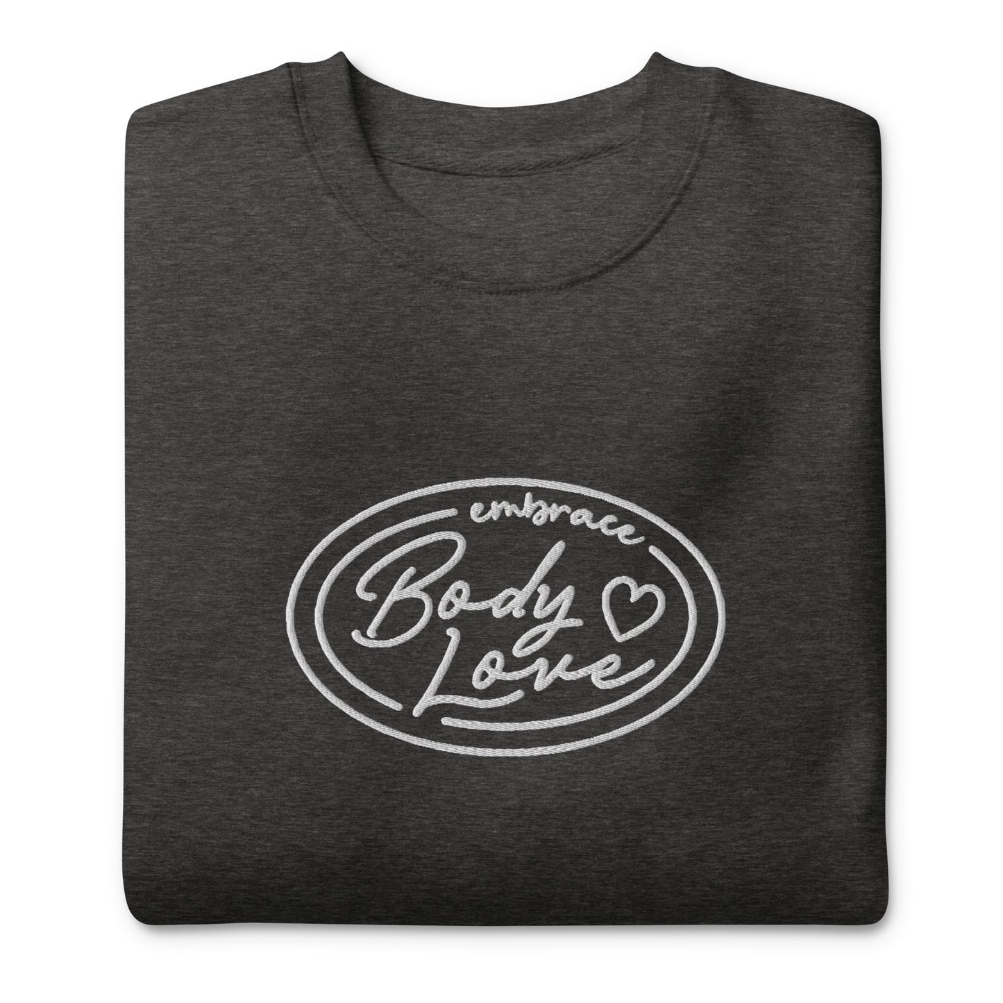 Embrace Body Love Logo Premium Sweatshirt- Embroidered, White logo