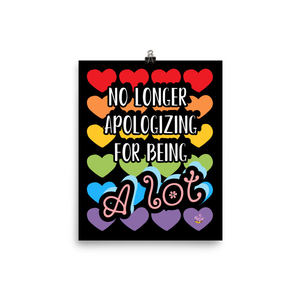 No Longer Apologizing for Being A Lot (rainbow/black) 8x10" Matte Print