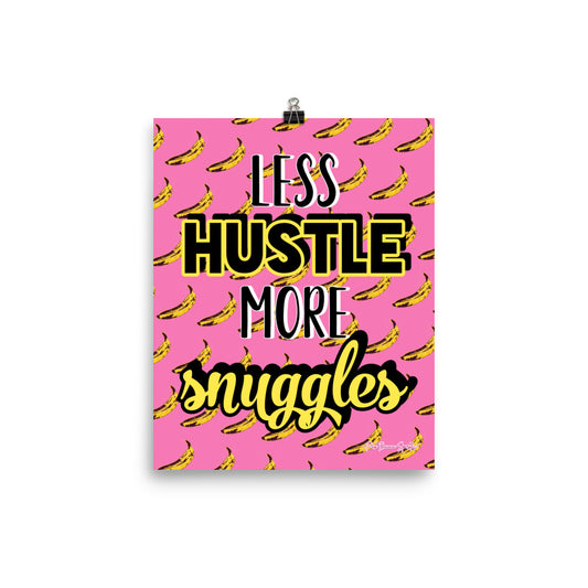 Less Hustle, More Snuggles (pink/bananas) 8x10" Matte Print