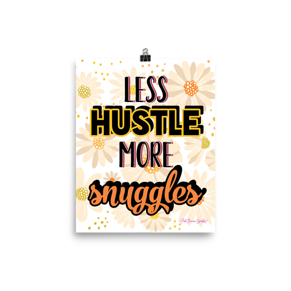 Less Hustle, More Snuggles (muted florals)- 8x10" Matte Print