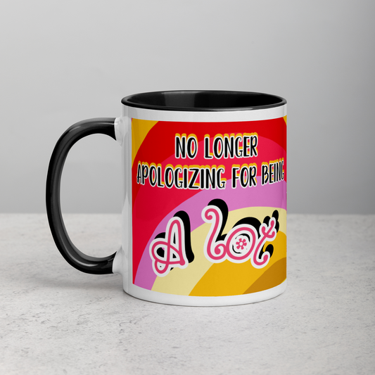 "No Longer Apologizing for Being A Lot"- Mug (11oz)