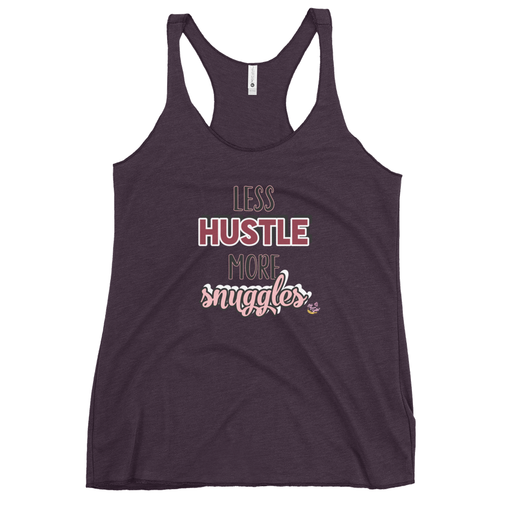 "Less Hustle, More Snuggles"- Femme Racerback Tank