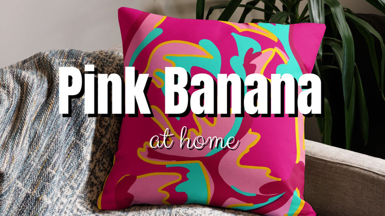 Pink Banana at Home