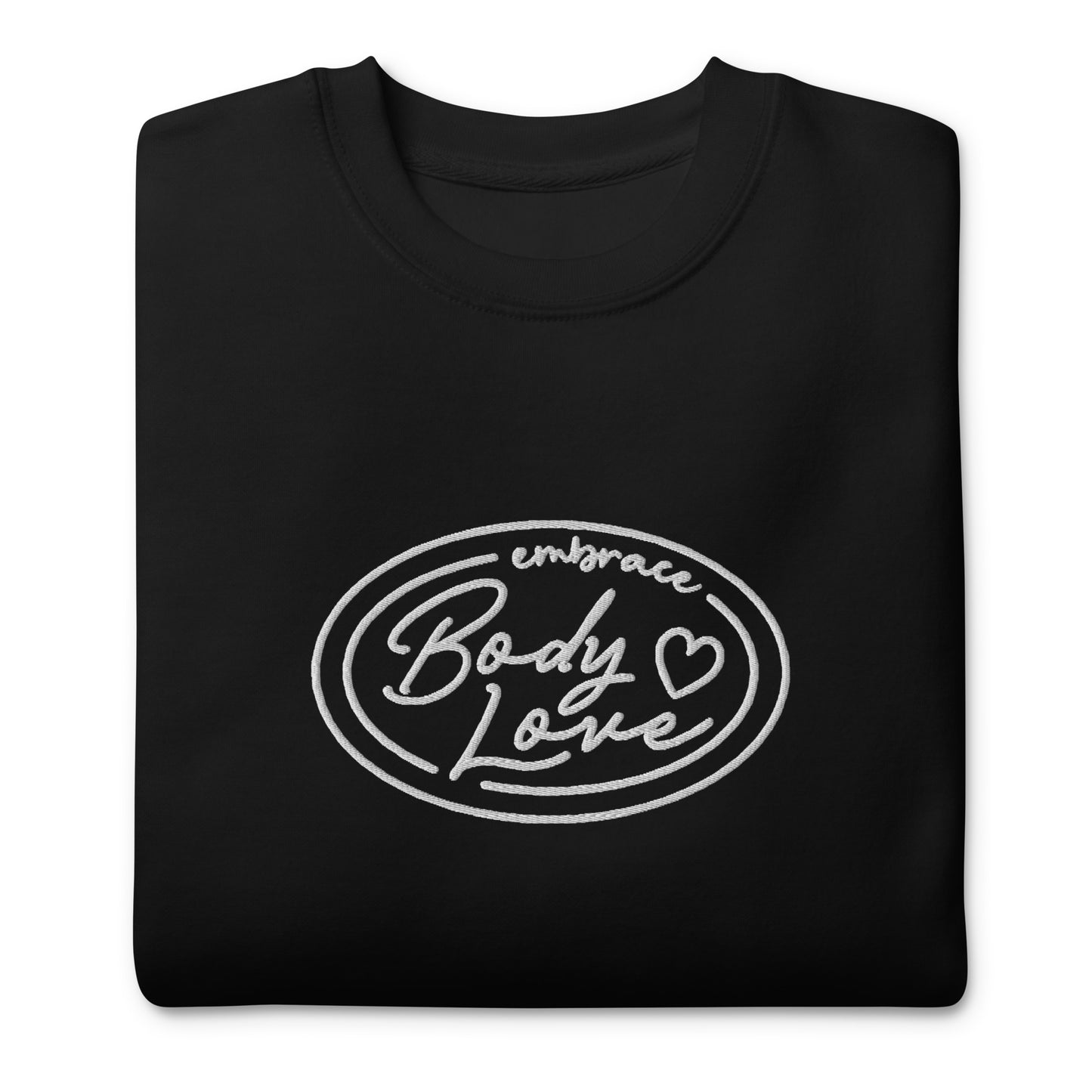 Embrace Body Love Logo Premium Sweatshirt- Embroidered, White logo