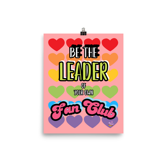 "Be The Leader Of Your Own Fan Club" (pink/rainbow) 8x10" Matte Print