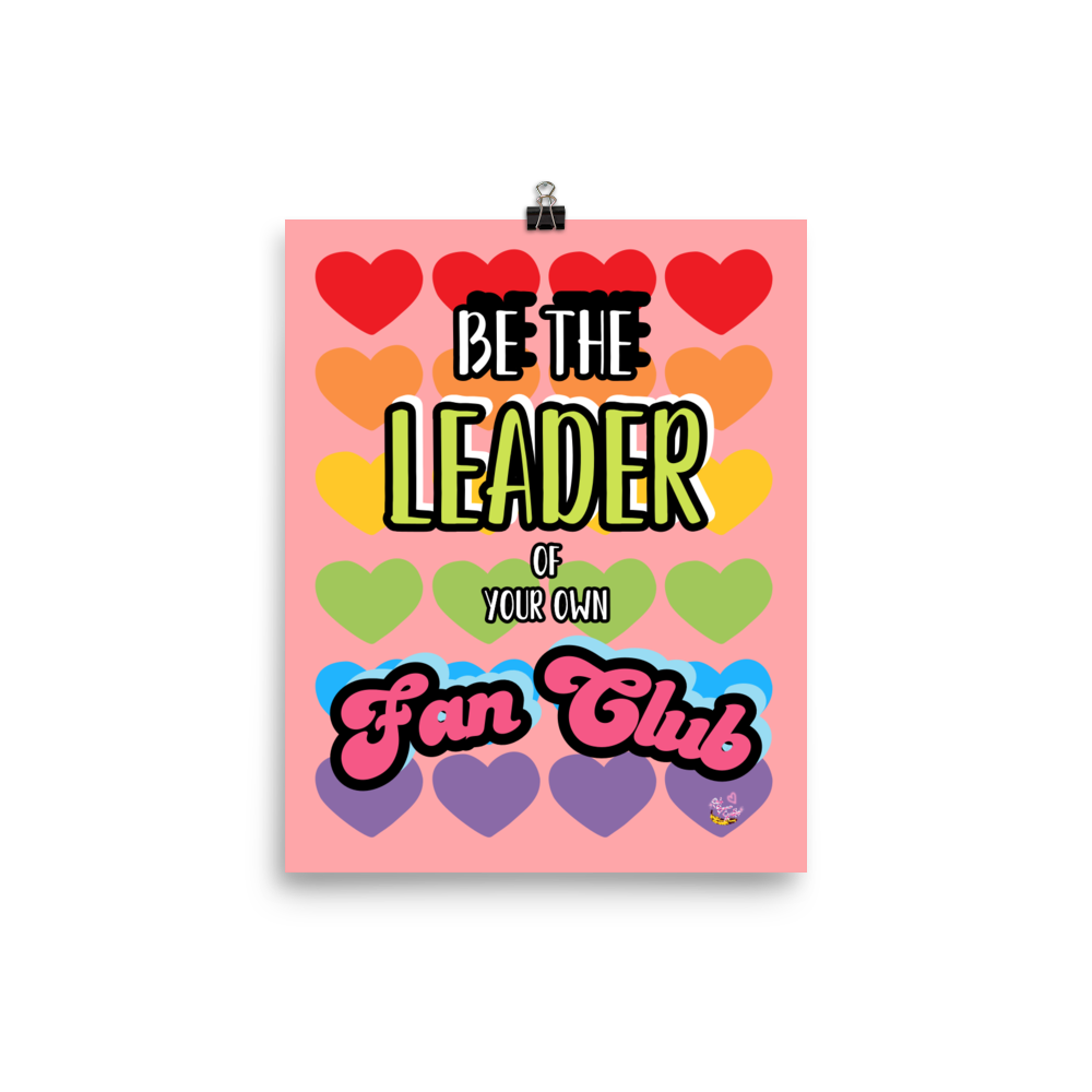 "Be The Leader Of Your Own Fan Club" (pink/rainbow) 8x10" Matte Print
