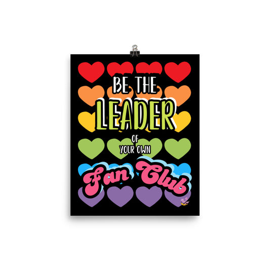 Be The Leader of Your Own Fan Club (rainbow/black)- 8x10" Matte Print