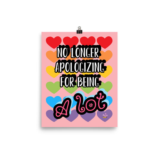 No Longer Apologizing for Being A Lot (rainbow/pink) 8x10" Matte Print