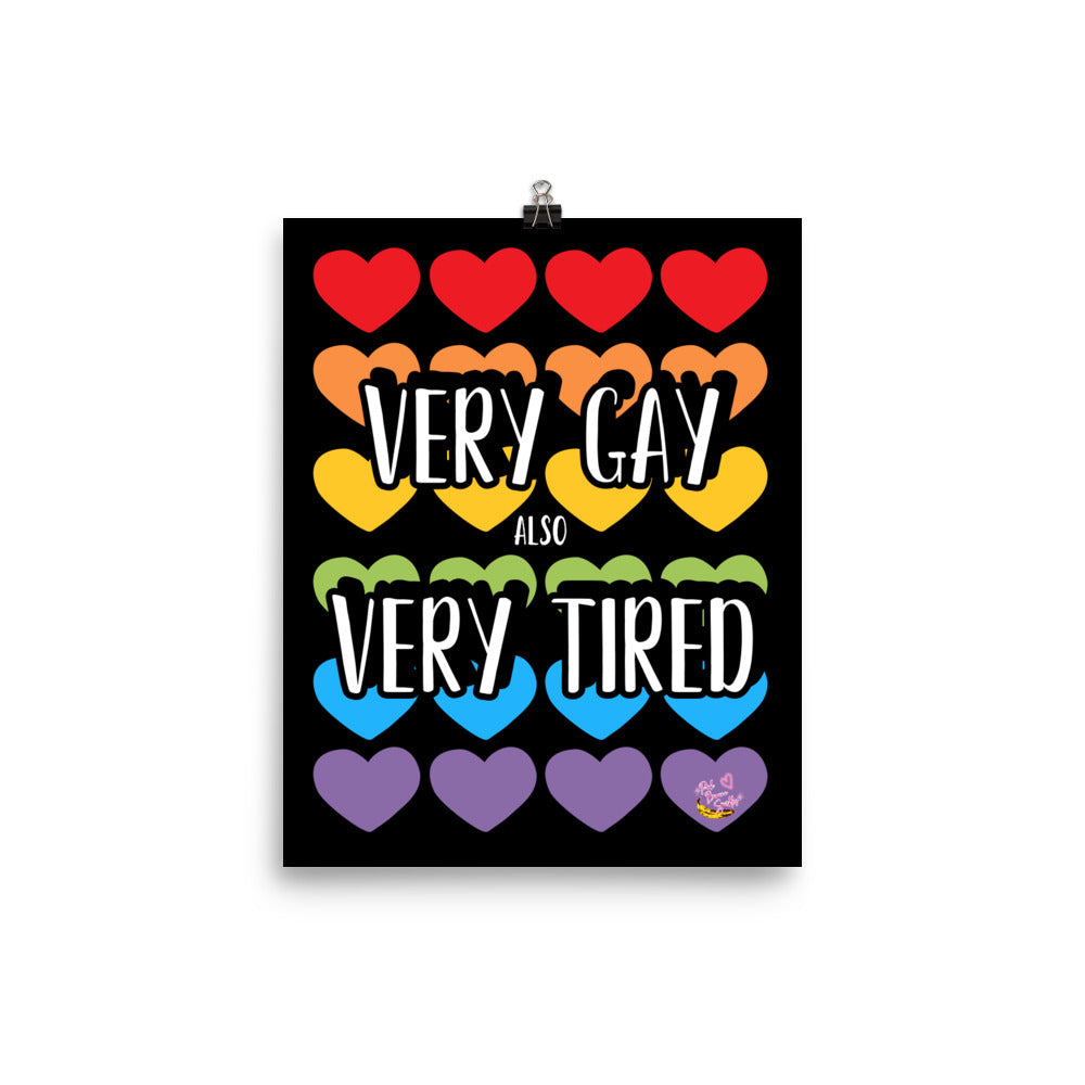 Very Gay, also Very Tired (rainbow/black) 8x10" Matte Print