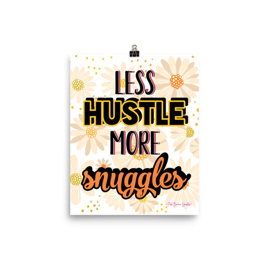 Less Hustle, More Snuggles (muted florals)- 8x10" Matte Print