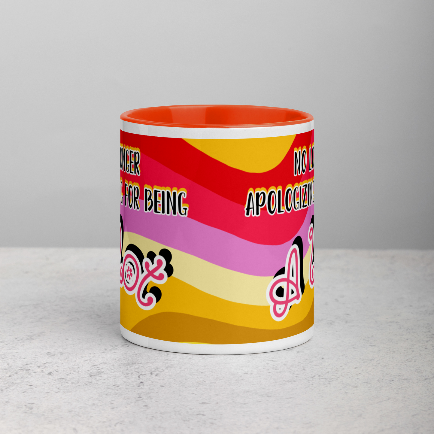 "No Longer Apologizing for Being A Lot"- Mug (11oz)