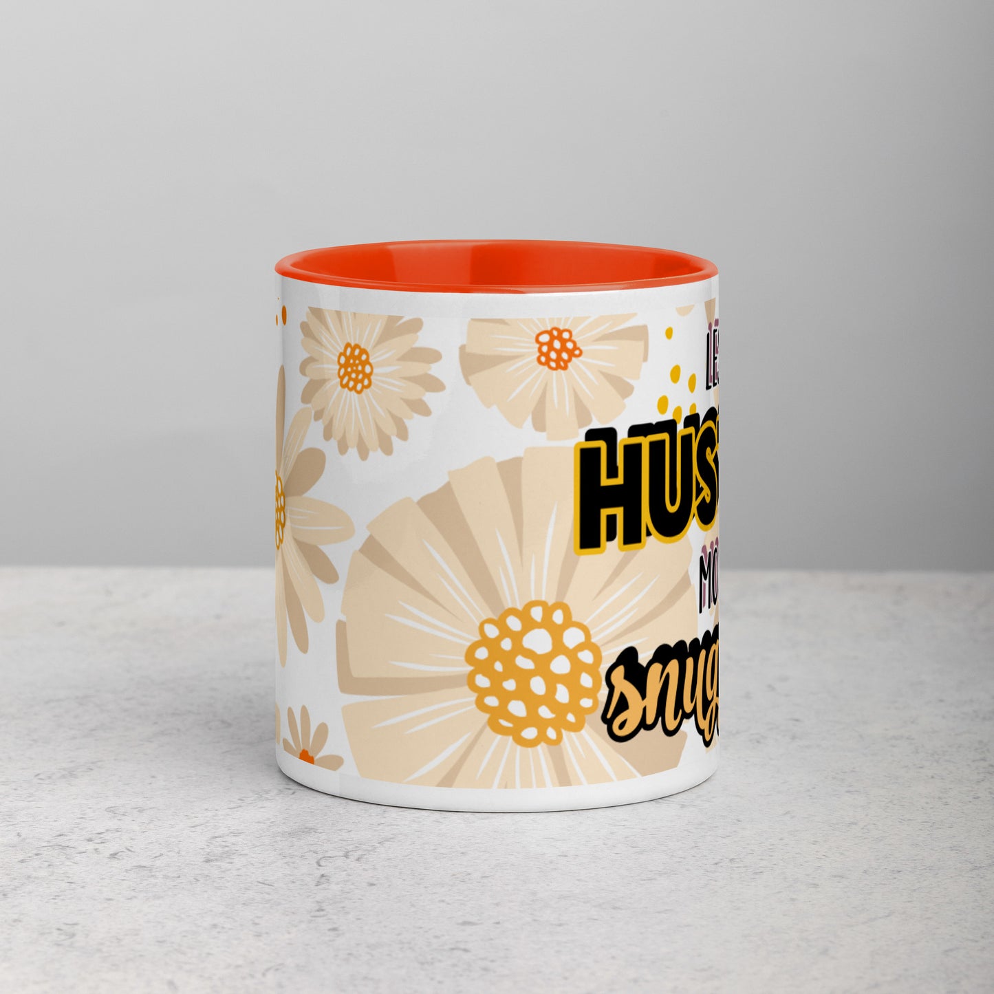 Less Hustle, More Snuggles Mug (flowers)