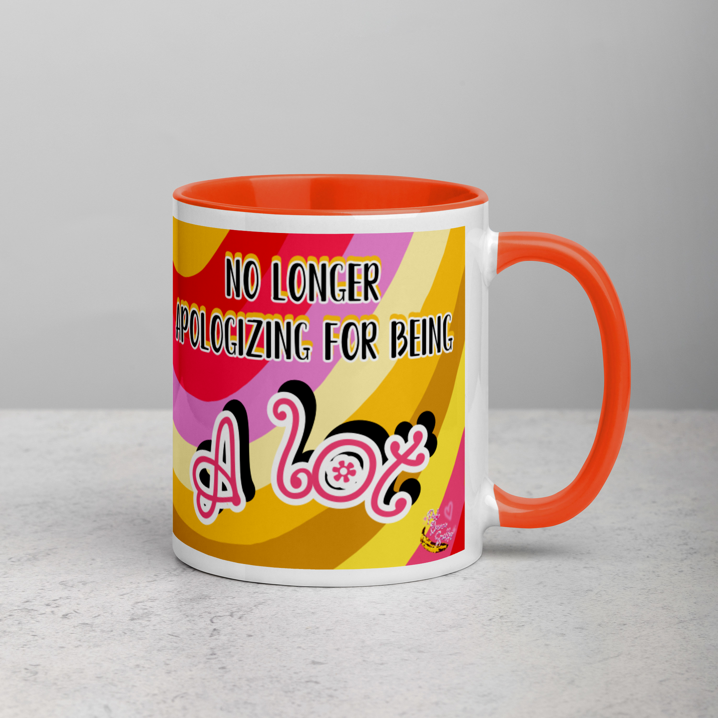 "No Longer Apologizing for Being A Lot"- Mug (11oz)