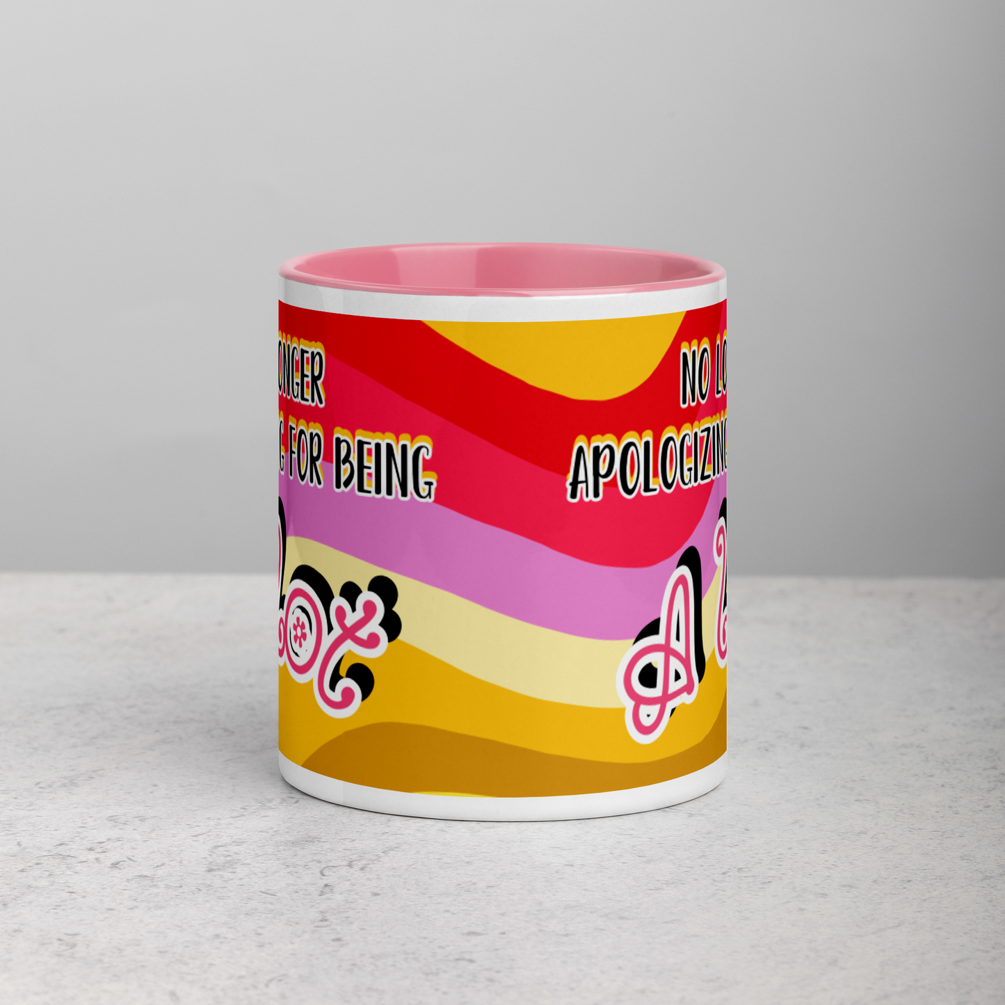 "No Longer Apologizing for Being A Lot"- Mug (11oz)