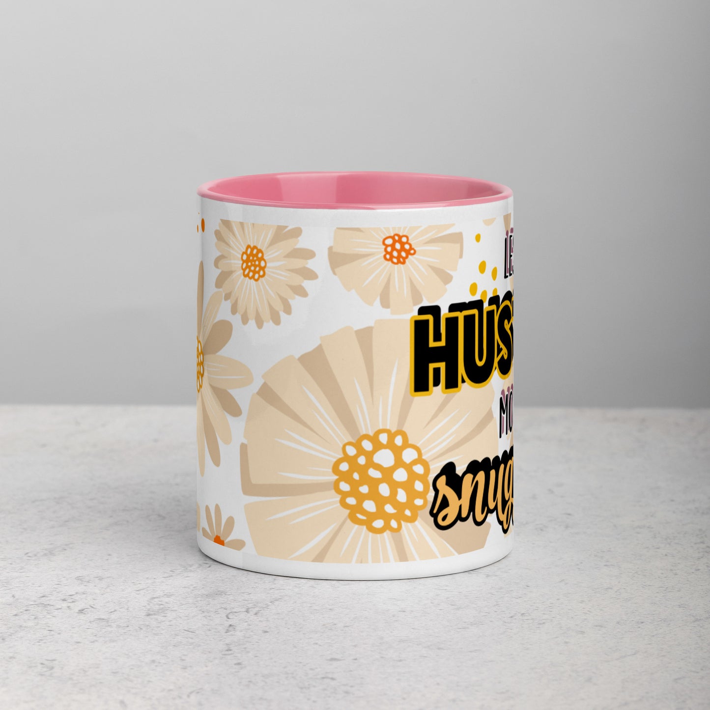 Less Hustle, More Snuggles Mug (flowers)