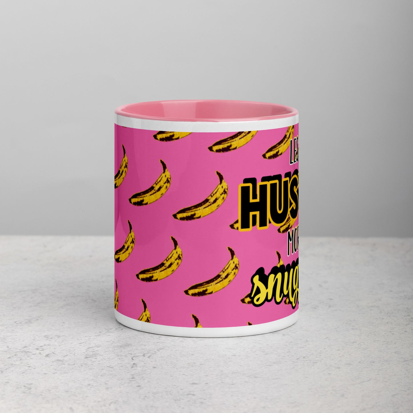 Less Hustle, More Snuggles Mug (pink/bananas)