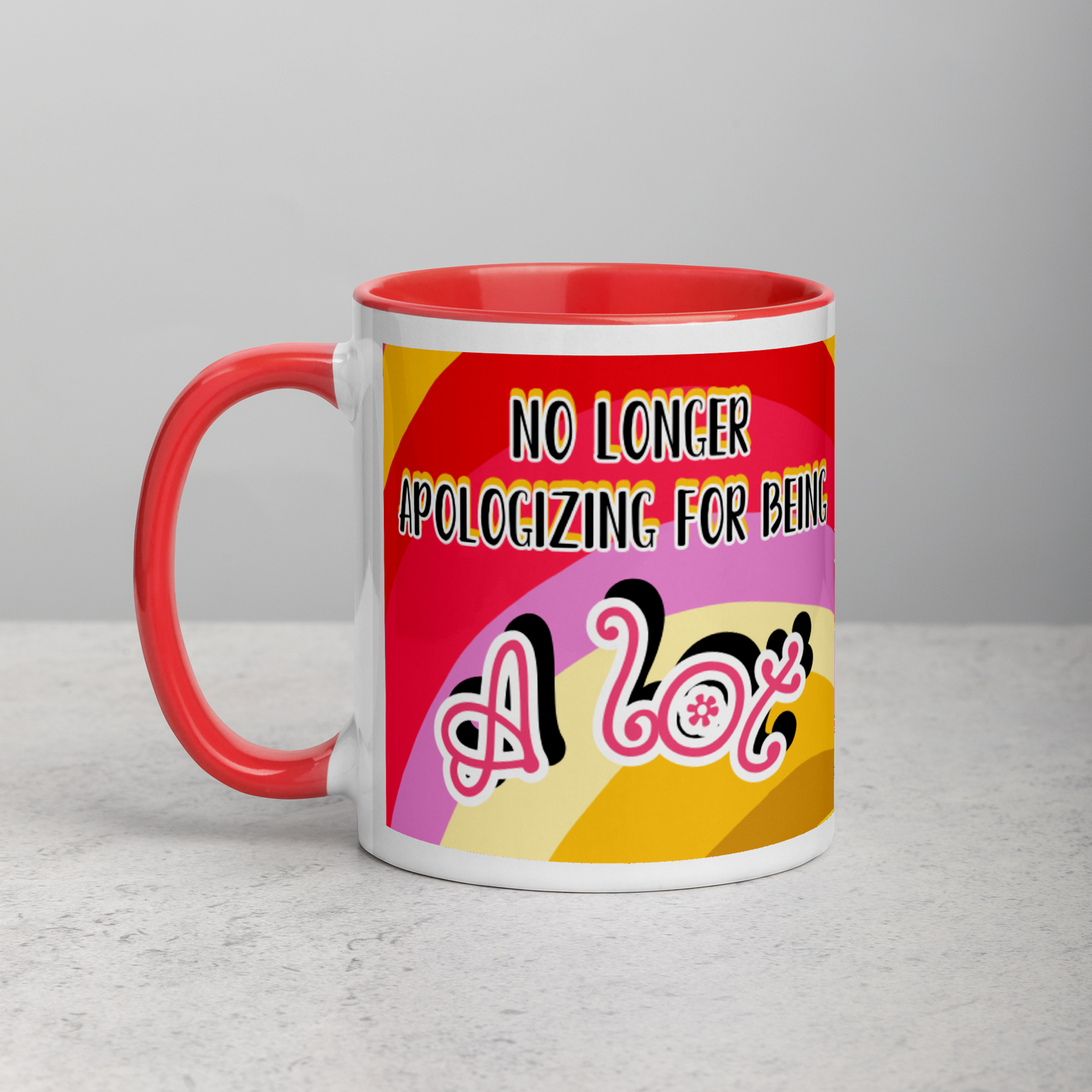 "No Longer Apologizing for Being A Lot"- Mug (11oz)