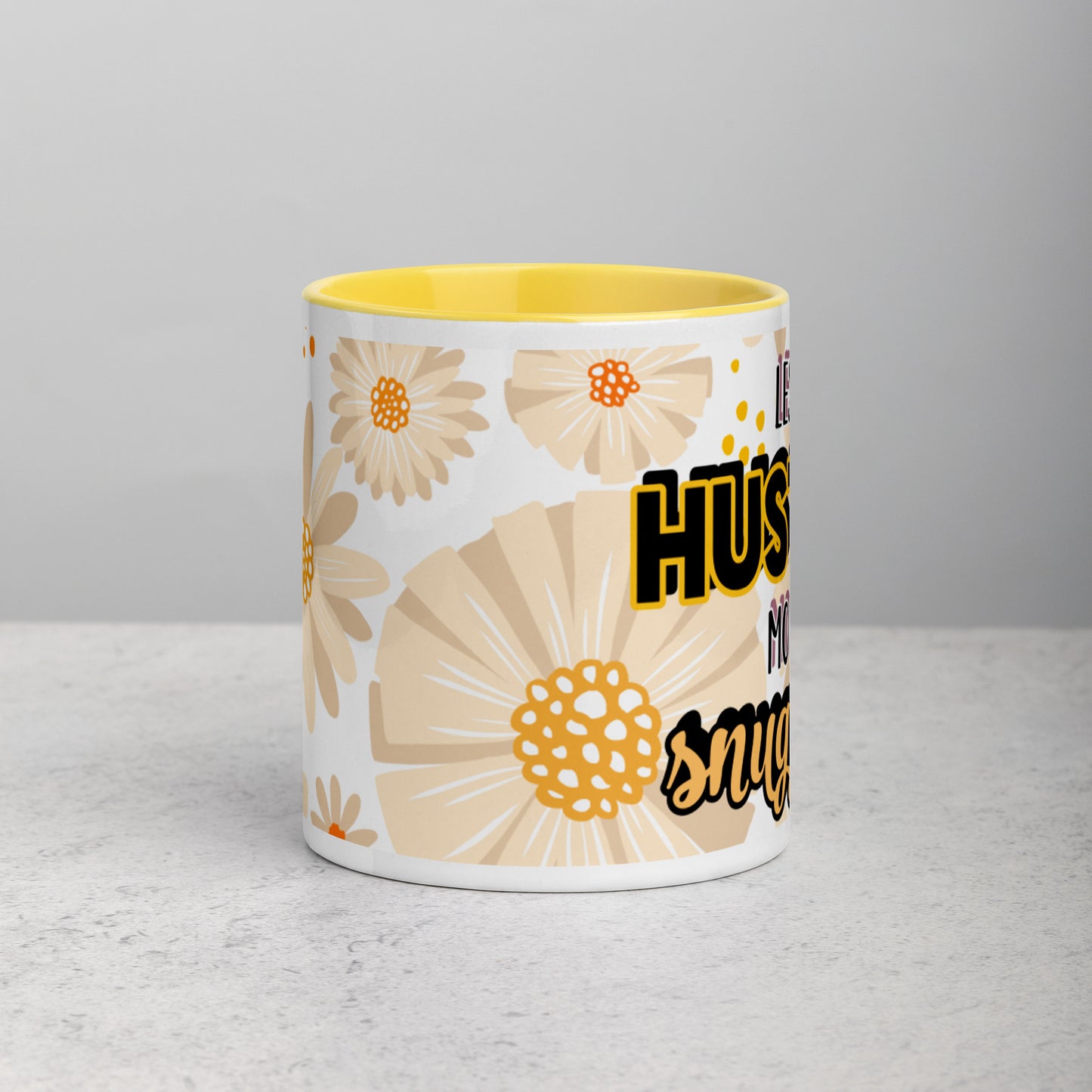 Less Hustle, More Snuggles Mug (flowers)