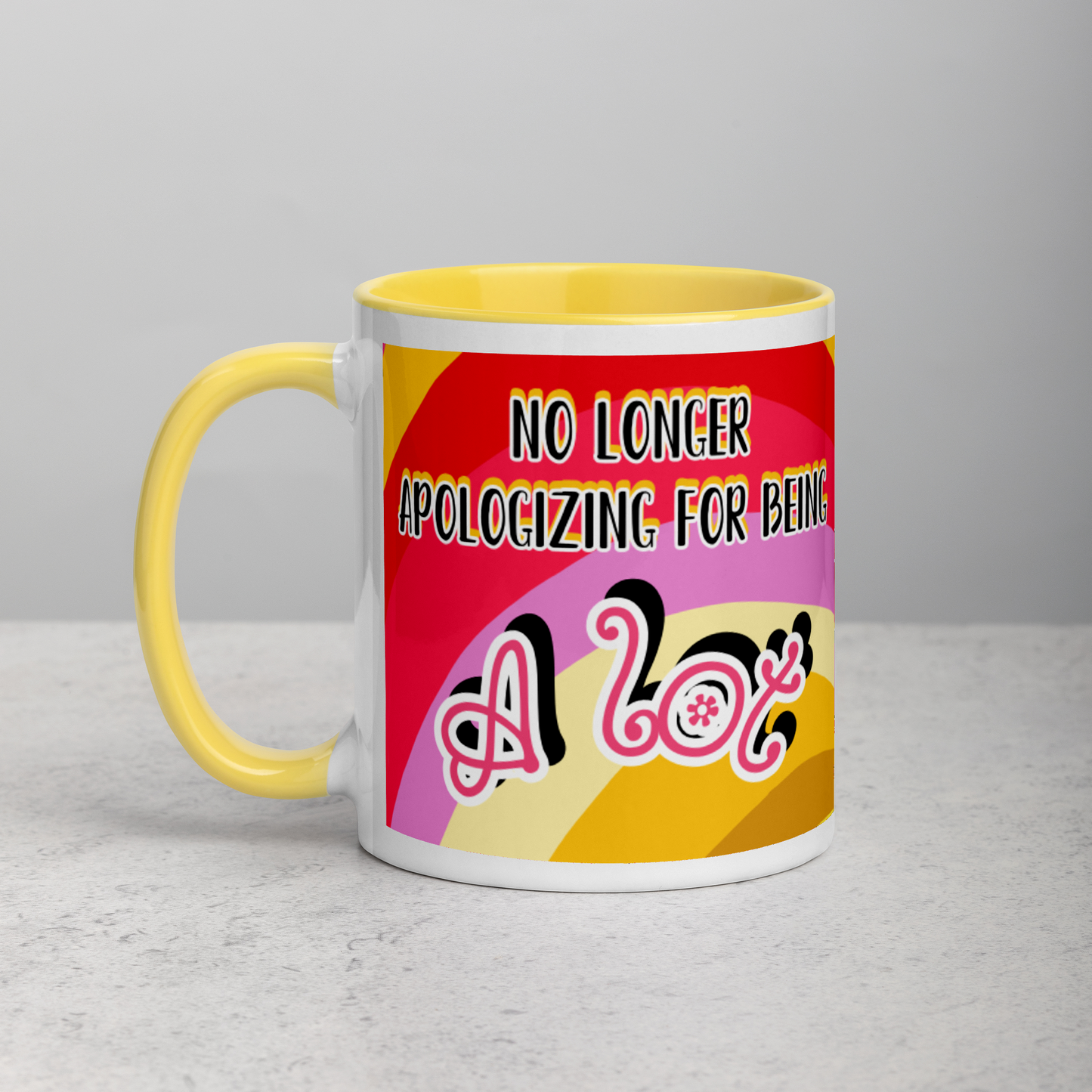 "No Longer Apologizing for Being A Lot"- Mug (11oz)