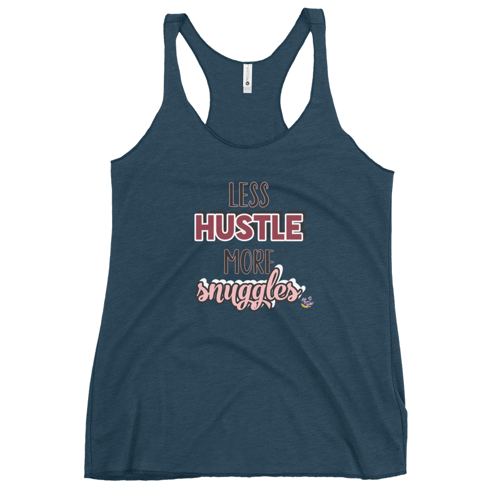 "Less Hustle, More Snuggles"- Femme Racerback Tank
