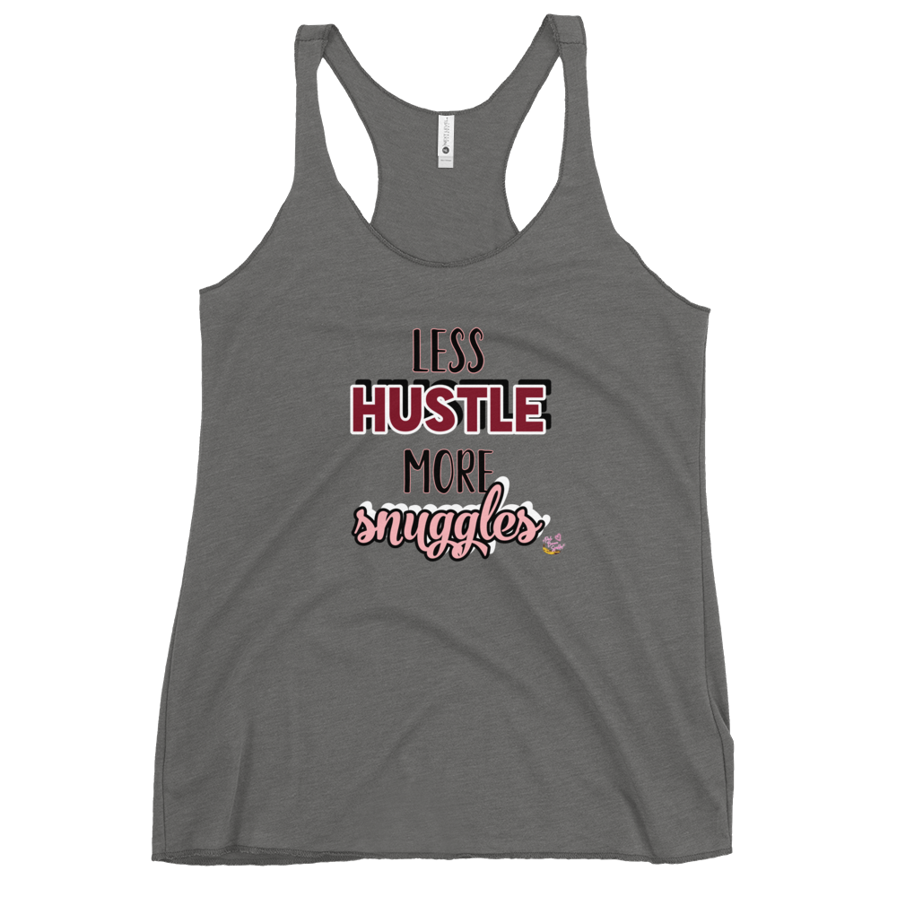 "Less Hustle, More Snuggles"- Femme Racerback Tank
