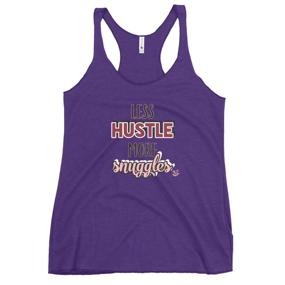"Less Hustle, More Snuggles"- Femme Racerback Tank