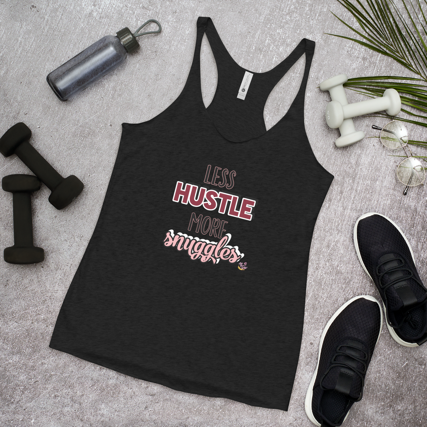 "Less Hustle, More Snuggles"- Femme Racerback Tank
