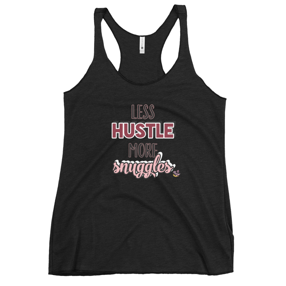 "Less Hustle, More Snuggles"- Femme Racerback Tank