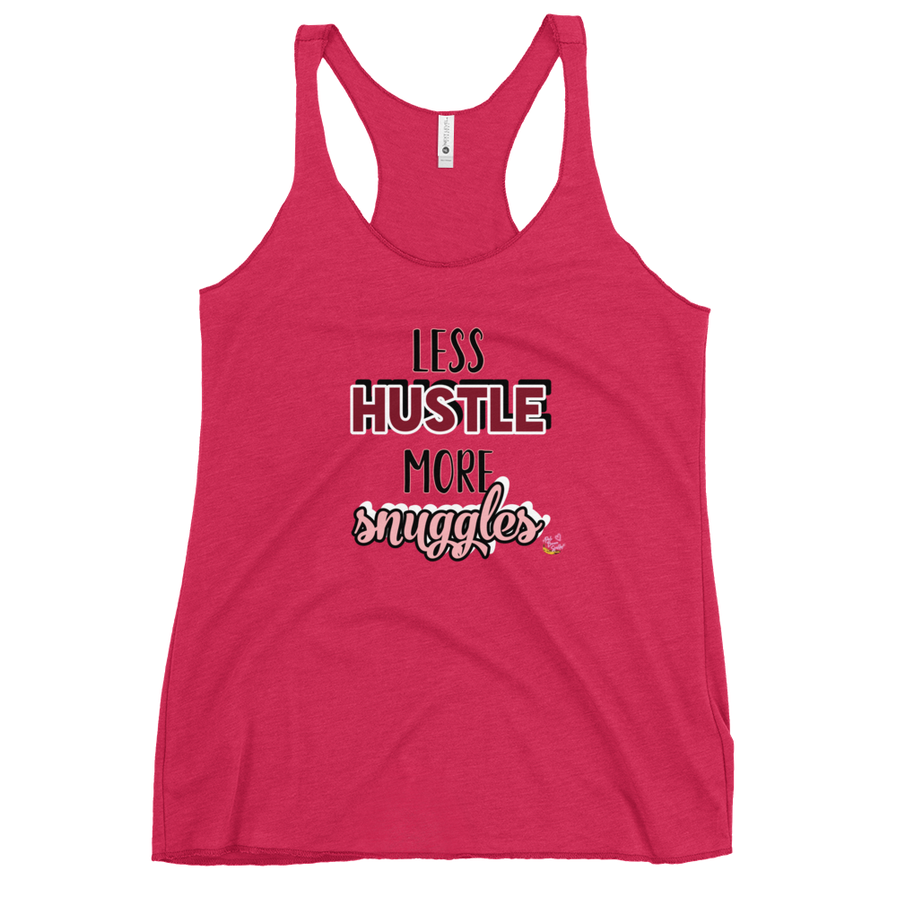 "Less Hustle, More Snuggles"- Femme Racerback Tank