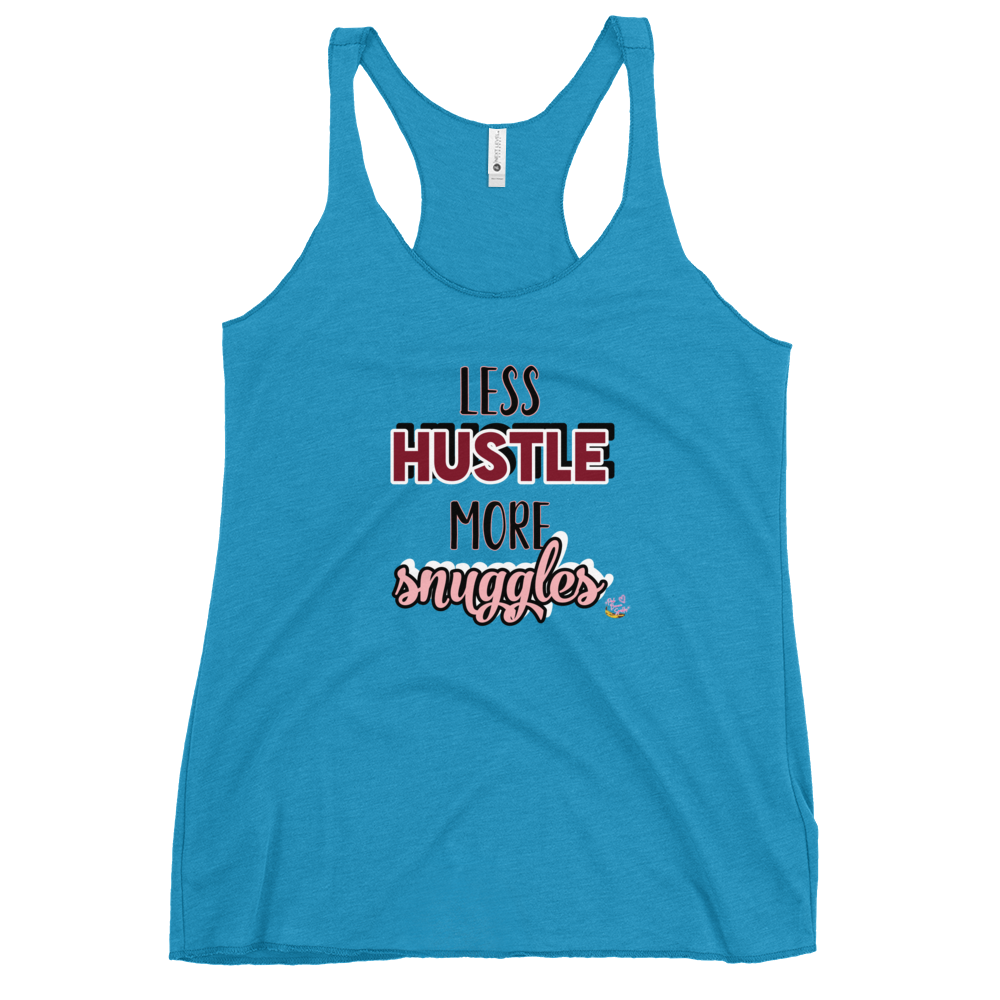"Less Hustle, More Snuggles"- Femme Racerback Tank